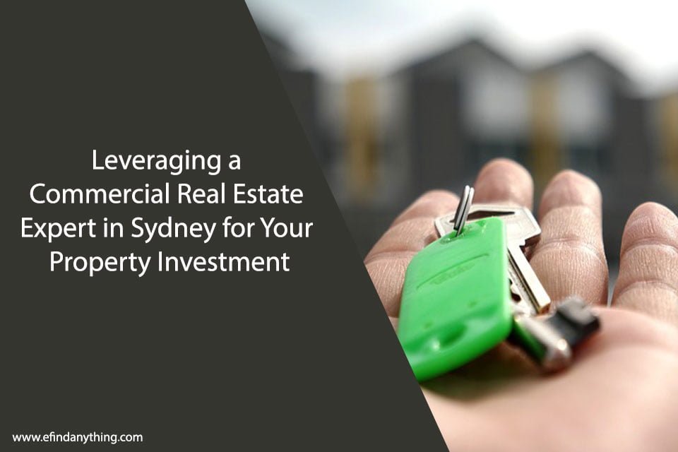 Leveraging a Commercial Real Estate Expert in Sydney for Your Property Investment