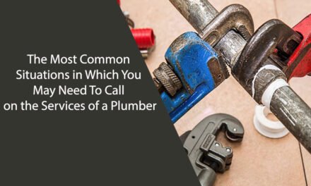 The Most Common Situations in Which You May Need To Call on the Services of a Plumber