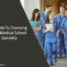 A Guide To Choosing Your Medical School Specialty