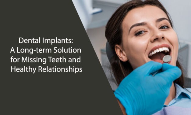 Dental Implants: A Long-term Solution for Missing Teeth and Healthy Relationships