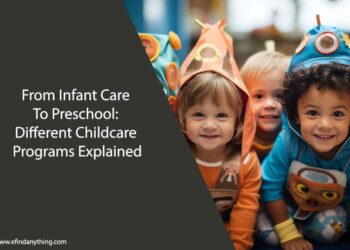 From Infant Care To Preschool: Different Childcare Programs Explained