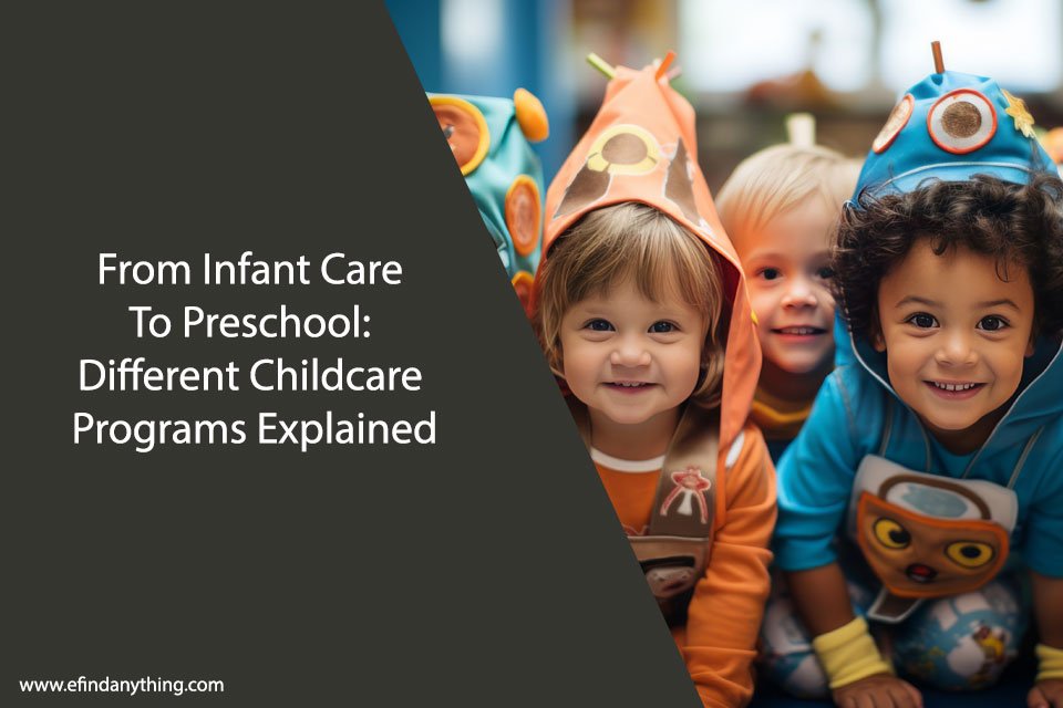 From Infant Care To Preschool: Different Childcare Programs Explained
