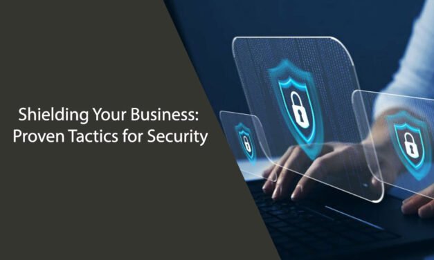 Shielding Your Business: Proven Tactics for Security
