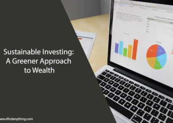 Sustainable Investing: A Greener Approach to Wealth
