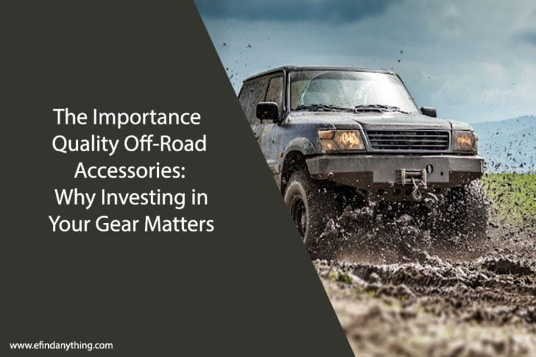 The Importance of Quality Off-Road Accessories
