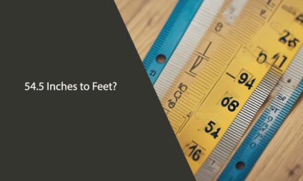 Converting 54.5 Inches to Feet: A Quick and Easy Guide