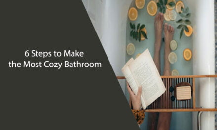 6 Steps to Make the Most Cozy Bathroom