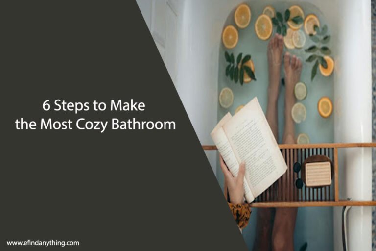 6 Steps to Make the Most Cozy Bathroom