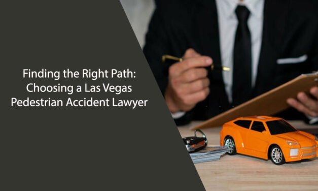 Finding the Right Path: Choosing a Las Vegas Pedestrian Accident Lawyer