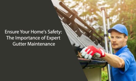 Ensure Your Home’s Safety: The Importance of Expert Gutter Maintenance