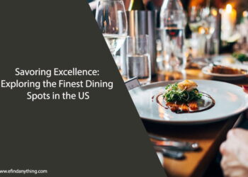 Savoring Excellence: Exploring the Finest Dining Spots in the US