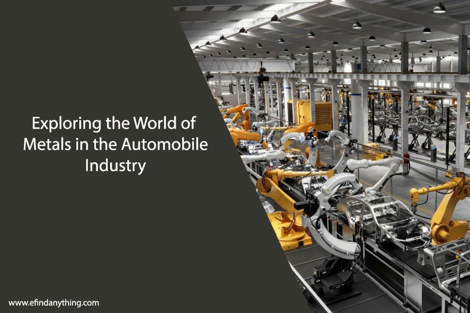Exploring the World of Metals in the Automobile Industry