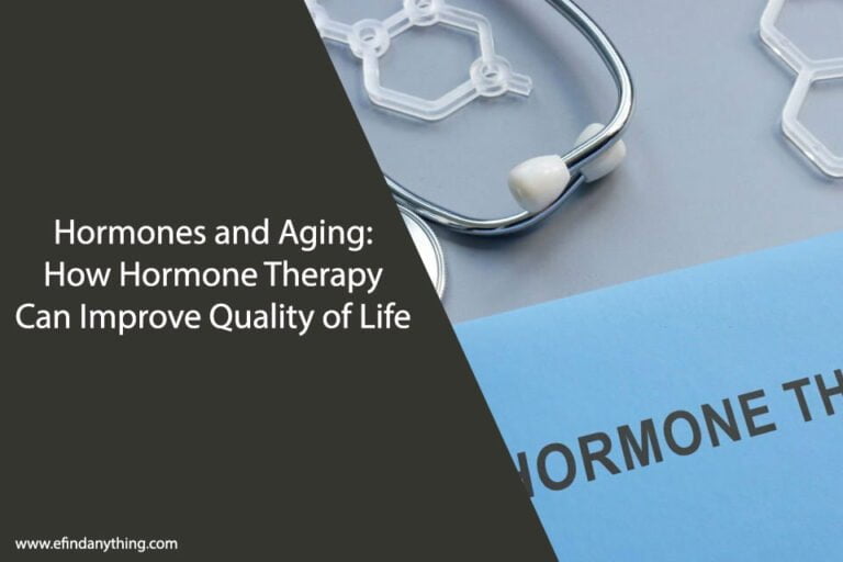 Hormones and Aging: How Hormone Therapy Can Improve Quality of Life