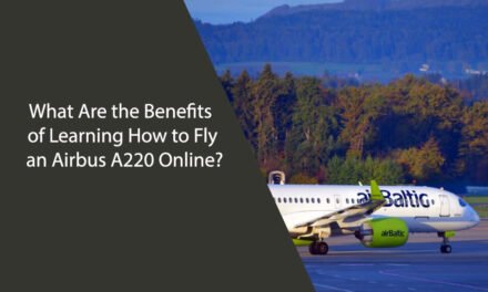 What Are the Benefits of Learning How to Fly an Airbus A220 Online?
