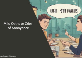Mild Oaths or Cries of Annoyance