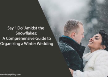 Say 'I Do' Amidst the Snowflakes: A Comprehensive Guide to Organizing a Winter Wedding