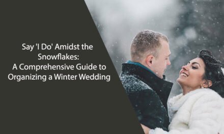Say ‘I Do’ Amidst the Snowflakes: A Comprehensive Guide to Organizing a Winter Wedding