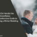 Say 'I Do' Amidst the Snowflakes: A Comprehensive Guide to Organizing a Winter Wedding