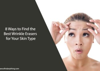 8 Ways to Find the Best Wrinkle Erasers for Your Skin Type
