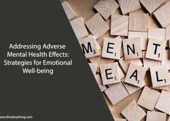 Addressing Adverse Mental Health Effects: Strategies for Emotional Well-being