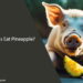 Can Pigs Eat Pineapple