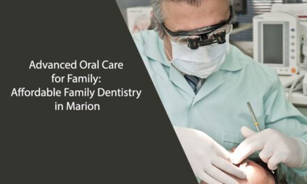 Advanced Oral Care for Family: Affordable Family Dentistry in Marion