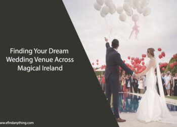 Finding Your Dream Wedding Venue Across Magical Ireland
