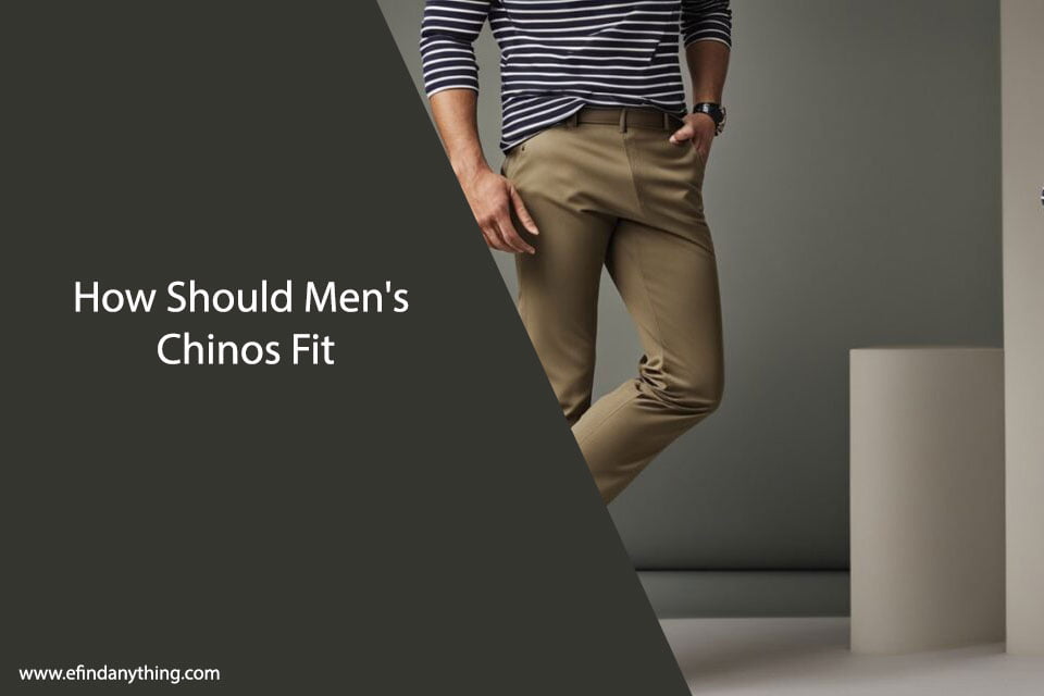 How Should Men's Chinos Fit