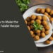 How to Make the Best Falafel Recipe