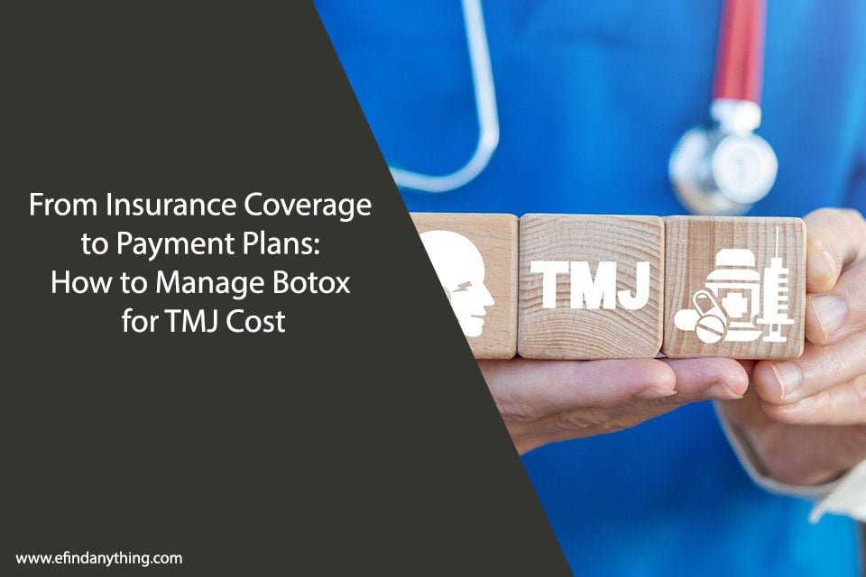 From Insurance Coverage to Payment Plans How to Manage Botox for TMJ Cost