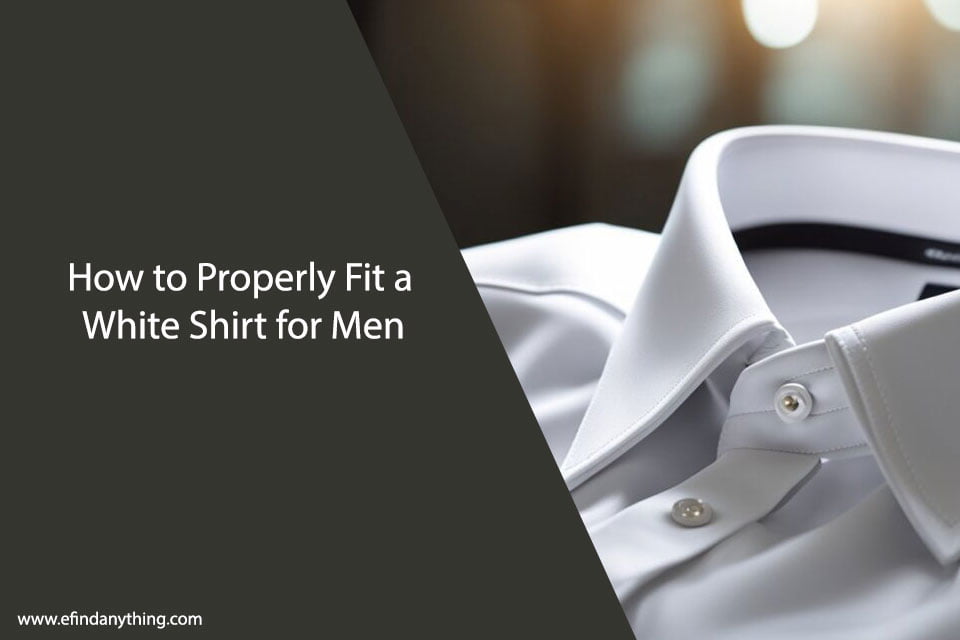 How to Properly Fit a White Shirt for Men