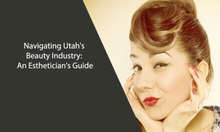 Navigating Utah’s Beauty Industry: An Esthetician’s Guide