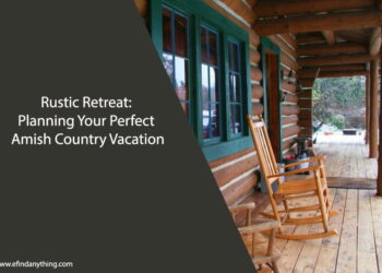 Rustic Retreat: Planning Your Perfect Amish Country Vacation