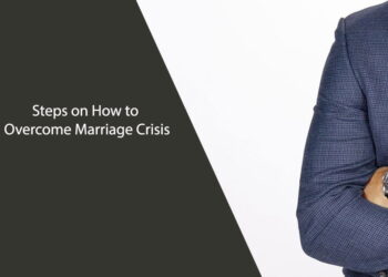 Steps on How to Overcome Marriage Crisis
