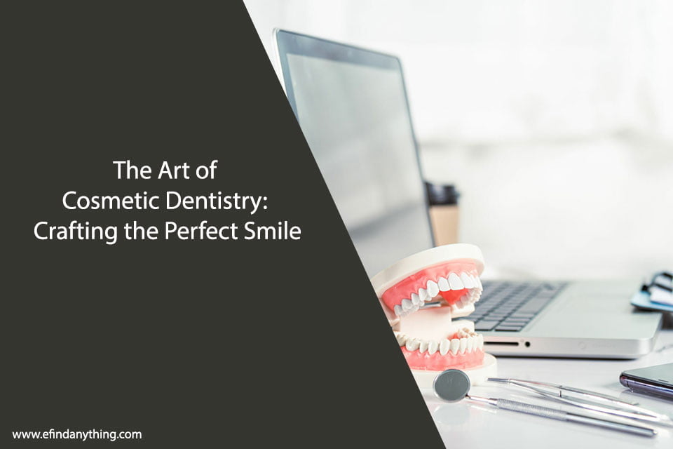 The Art of Cosmetic Dentistry: Crafting the Perfect Smile