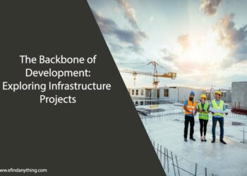 The Backbone of Development: Exploring Infrastructure Projects