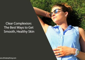 The Best Ways to Get Smooth, Healthy Skin