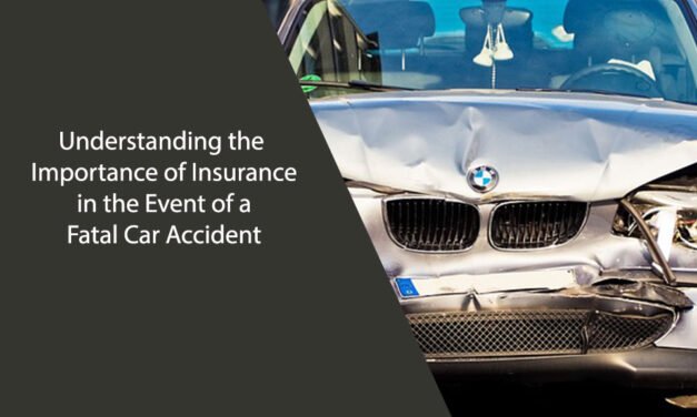 Understanding the Importance of Insurance in the Event of a Fatal Car Accident