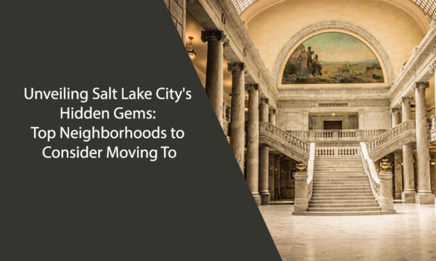 Unveiling Salt Lake City’s Hidden Gems: Top Neighborhoods to Consider Moving To