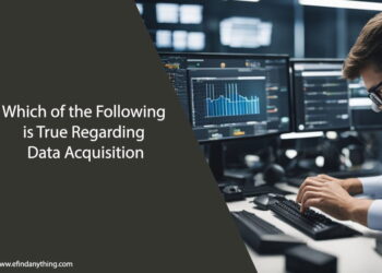 Which of the Following is True Regarding Data Acquisition
