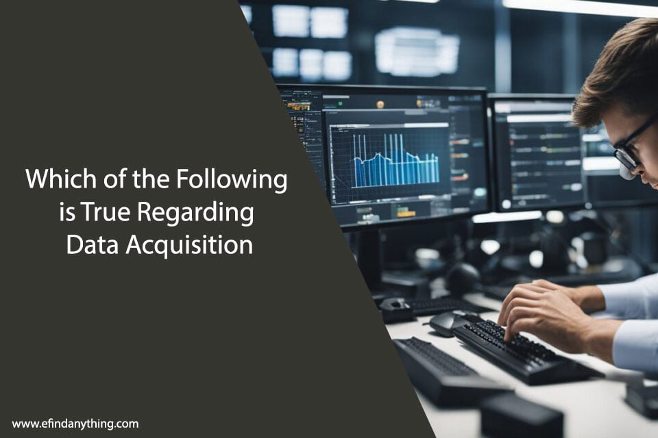 Which of the Following is True Regarding Data Acquisition