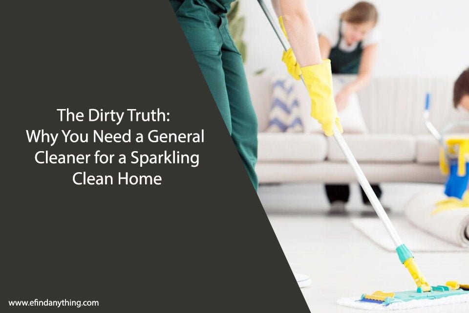 Why You Need a General Cleaner for a Sparkling Clean Home