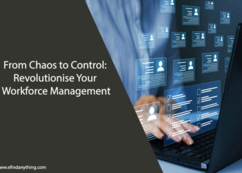 From Chaos to Control: Revolutionise Your Workforce Management