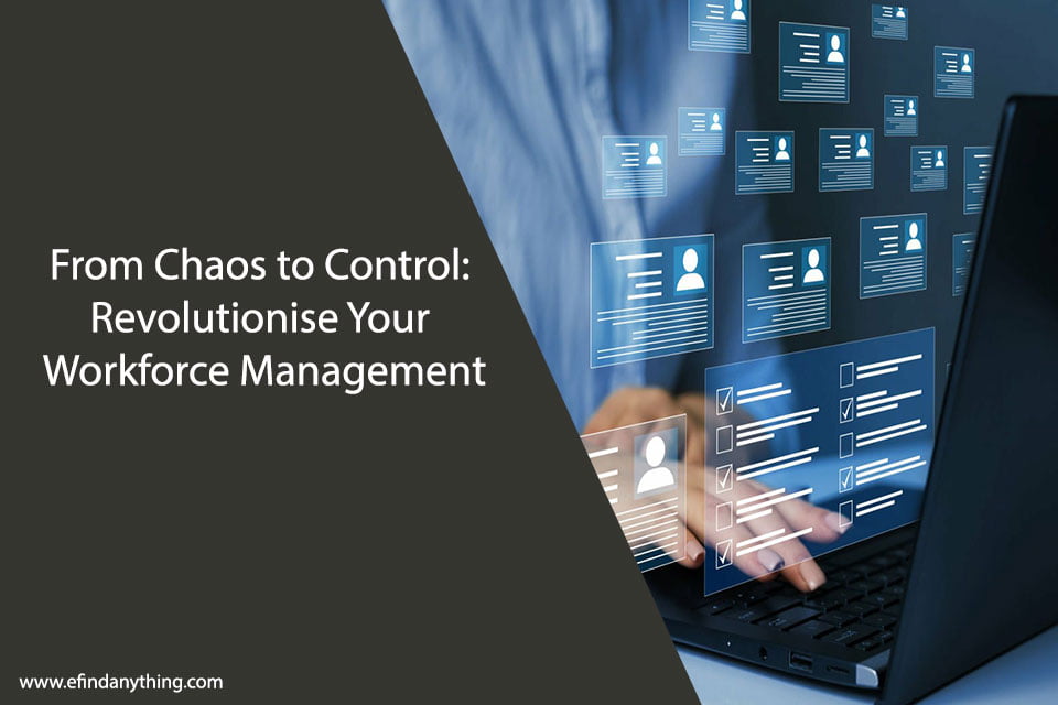 From Chaos to Control: Revolutionise Your Workforce Management