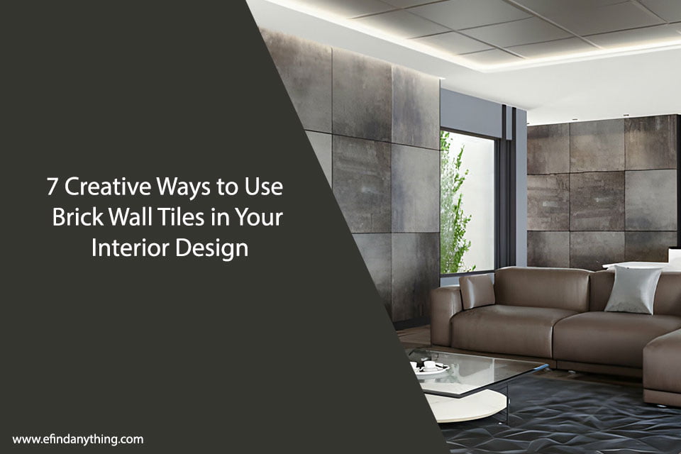 7 Creative Ways to Use Brick Wall Tiles in Your Interior Design