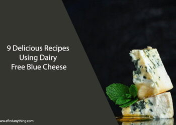 9 Delicious Recipes Using Dairy Free Blue Cheese