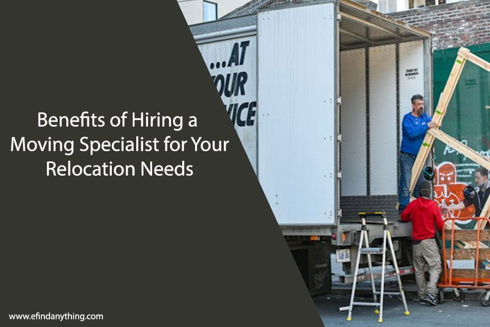 Benefits of Hiring a Moving Specialist for Your Relocation Needs