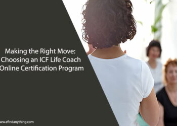 Making the Right Move: Choosing an ICF Life Coach Online Certification Program
