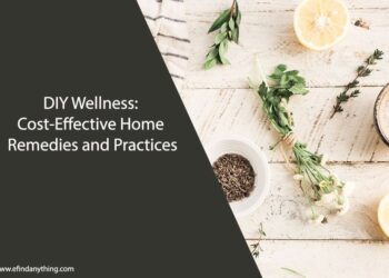 DIY Wellness: Cost-Effective Home Remedies and Practices