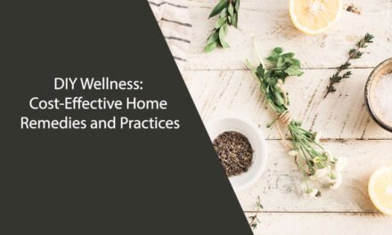 DIY Wellness: Cost-Effective Home Remedies and Practices
